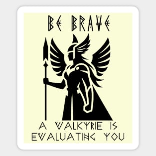 Be Brave: A Valkyrie Is Evaluating You - Norse Courage Emblem Magnet